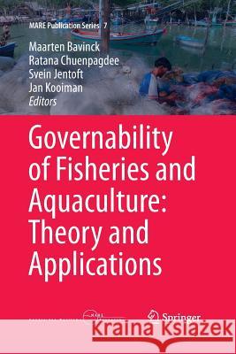 Governability of Fisheries and Aquaculture: Theory and Applications Maarten Bavinck Ratana Chuenpagdee Svein Jentoft 9789400797215 Springer