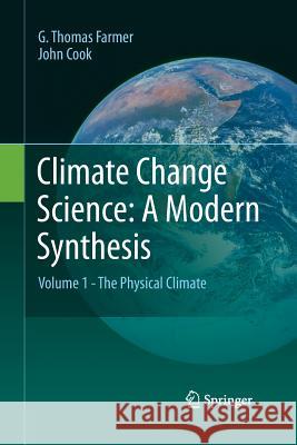 Climate Change Science: A Modern Synthesis: Volume 1 - The Physical Climate Farmer, G. Thomas 9789400797321