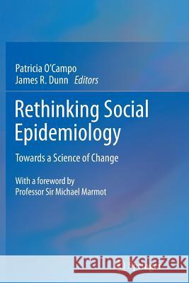 Rethinking Social Epidemiology: Towards a Science of Change O'Campo, Patricia 9789400797390 Springer