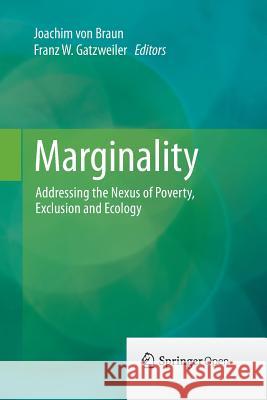 Marginality: Addressing the Nexus of Poverty, Exclusion and Ecology Von Braun, Joachim 9789400797437 Springer