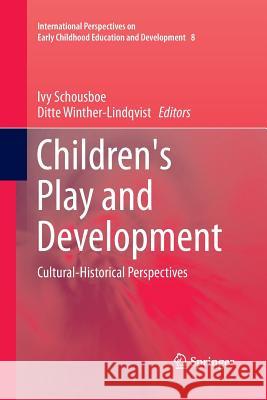 Children's Play and Development: Cultural-Historical Perspectives Schousboe, Ivy 9789400797697 Springer