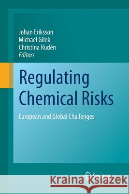 Regulating Chemical Risks: European and Global Challenges Eriksson, Johan 9789400797857