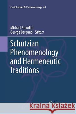 Schutzian Phenomenology and Hermeneutic Traditions Michael Staudigl George Berguno 9789400797864 Springer