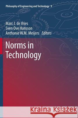 Norms in Technology Marc J. D Sven Ove Hansson Anthonie W. M. Meijers 9789400798168 Springer