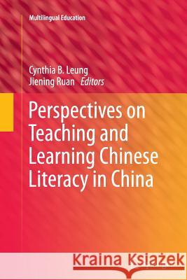 Perspectives on Teaching and Learning Chinese Literacy in China Cynthia Leung, Jiening Ruan 9789400798175 Springer