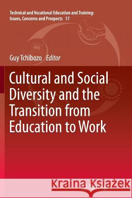 Cultural and Social Diversity and the Transition from Education to Work Guy Tchibozo 9789400798274 Springer