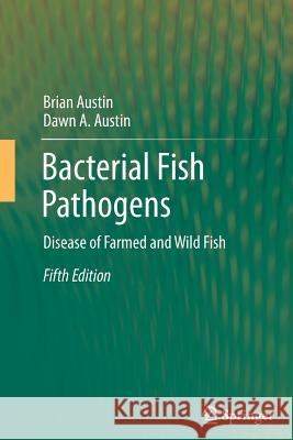Bacterial Fish Pathogens: Disease of Farmed and Wild Fish Austin, Brian 9789400798281 Springer