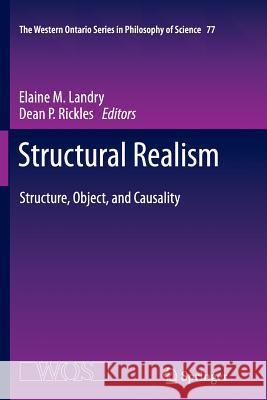 Structural Realism: Structure, Object, and Causality Landry, Elaine 9789400798557 Springer