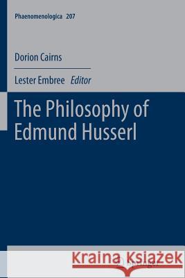 The Philosophy of Edmund Husserl Dorion Cairns Lester Embree  9789400798564 Springer