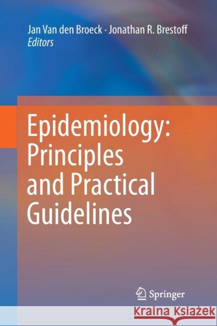 Epidemiology: Principles and Practical Guidelines Jan Va Jonathan R. Brestoff 9789400798571 Springer