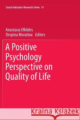 A Positive Psychology Perspective on Quality of Life Anastasia Efklides, Despina Moraitou 9789400798601