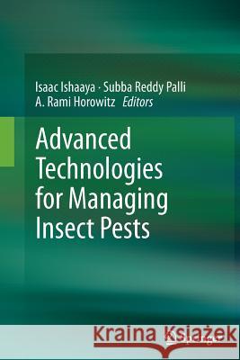 Advanced Technologies for Managing Insect Pests Isaac Ishaaya Subba Reddy Palli A. Rami Horowitz 9789400798700 Springer