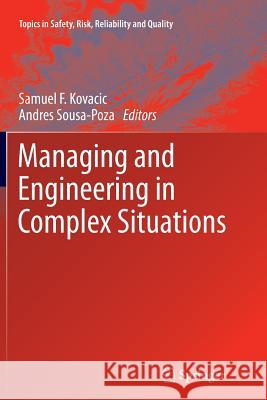 Managing and Engineering in Complex Situations Samuel F. Kovacic Andres Sousa-Poza 9789400798762 Springer