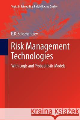 Risk Management Technologies: With Logic and Probabilistic Models Solozhentsev, E. D. 9789400798779 Springer