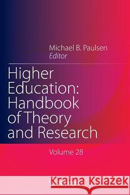 Higher Education: Handbook of Theory and Research: Volume 28 Paulsen, Michael B. 9789400798816 Springer