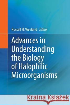 Advances in Understanding the Biology of Halophilic Microorganisms Russell H. Vreeland 9789400798830 Springer