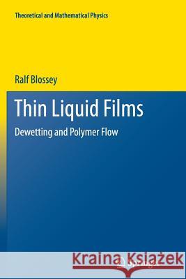 Thin Liquid Films: Dewetting and Polymer Flow Blossey, Ralf 9789400798861 Springer