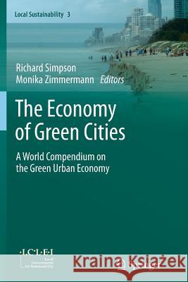 The Economy of Green Cities: A World Compendium on the Green Urban Economy Simpson, Richard 9789400798892