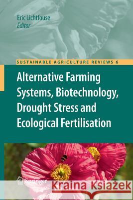 Alternative Farming Systems, Biotechnology, Drought Stress and Ecological Fertilisation Eric Lichtfouse   9789400799066 Springer