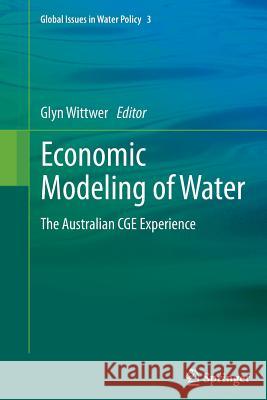 Economic Modeling of Water: The Australian Cge Experience Wittwer, Glyn 9789400799127 Springer