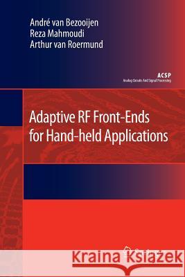 Adaptive RF Front-Ends for Hand-Held Applications Van Bezooijen, Andre 9789400799141 Springer