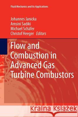 Flow and Combustion in Advanced Gas Turbine Combustors Johannes Janicka Amsini Sadiki Michael Schafer 9789400799165 Springer