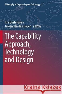 The Capability Approach, Technology and Design Ilse Oosterlaken, Jeroen van den Hoven 9789400799172