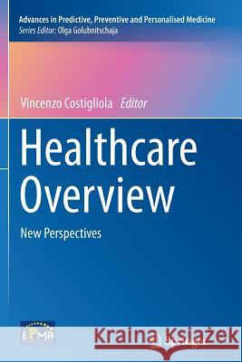 Healthcare Overview: New Perspectives Costigliola, Vincenzo 9789400799219 Springer