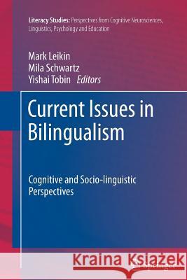 Current Issues in Bilingualism: Cognitive and Socio-Linguistic Perspectives Leikin, Mark 9789400799288 Springer