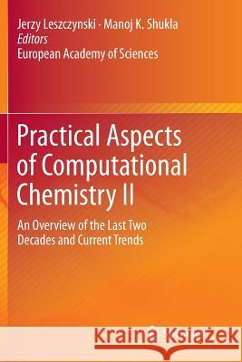 Practical Aspects of Computational Chemistry II: An Overview of the Last Two Decades and Current Trends Leszczynski, Jerzy 9789400799394