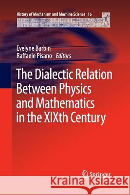 The Dialectic Relation Between Physics and Mathematics in the Xixth Century Barbin, Evelyne 9789400799417 Springer