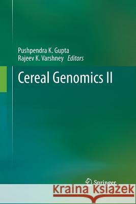 Cereal Genomics II Rajeev Varshney Pushpendra Kumar Gupta 9789400799578