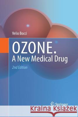 Ozone: A New Medical Drug Bocci, Velio 9789400799714 Springer