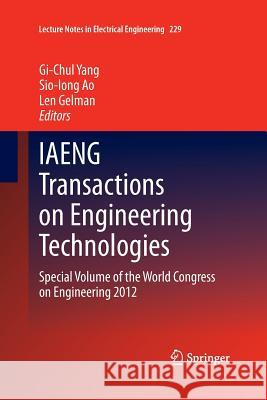 Iaeng Transactions on Engineering Technologies: Special Volume of the World Congress on Engineering 2012 Yang, Gi-Chul 9789400799752 Springer
