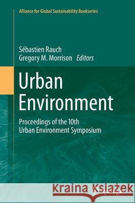 Urban Environment: Proceedings of the 10th Urban Environment Symposium Rauch, Sébastien 9789400799905