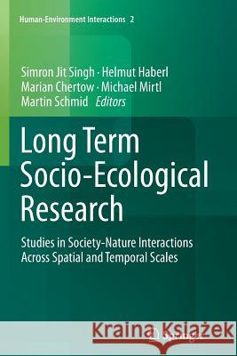 Long Term Socio-Ecological Research: Studies in Society-Nature Interactions Across Spatial and Temporal Scales Singh, Simron Jit 9789400799936 Springer