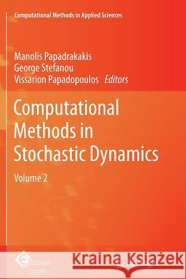 Computational Methods in Stochastic Dynamics: Volume 2 Papadrakakis, Manolis 9789400799981