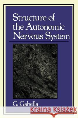 Structure of the Autonomic Nervous System G. Gabella 9789400957473 Springer