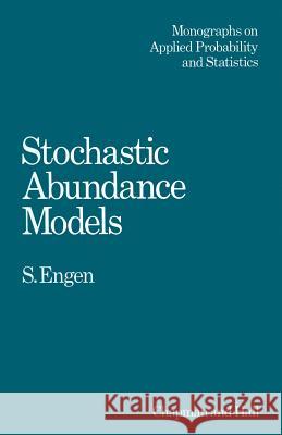 Stochastic Abundance Models: With Emphasis on Biological Communities and Species Diversity Engen, S. 9789400957862