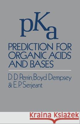 Pka Prediction for Organic Acids and Bases Perrin, D. 9789400958852