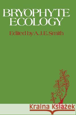 Bryophyte Ecology A. Smith 9789400958937 Springer