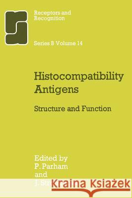 Histocompatibility Antigens: Structure and Function Parham, B. 9789400958968