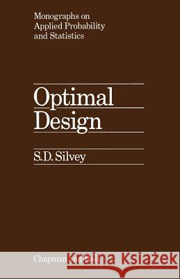 Optimal Design: An Introduction to the Theory for Parameter Estimation Silvey, S. 9789400959149 Springer