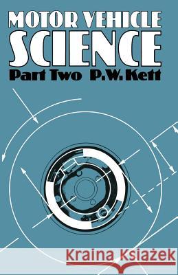 Motor Vehicle Science Part 2 P. W. Kett 9789400959453 Springer