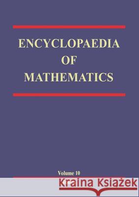Encyclopaedia of Mathematics: Volume 10 Hazewinkel, Michiel 9789400959859 Springer