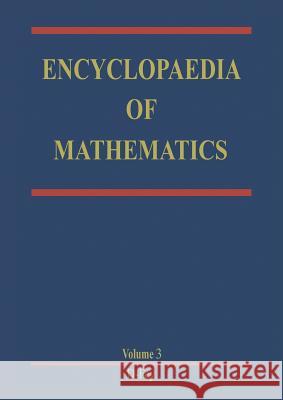 Encyclopaedia of Mathematics: Volume 3 Hazewinkel, Michiel 9789400959965 Springer