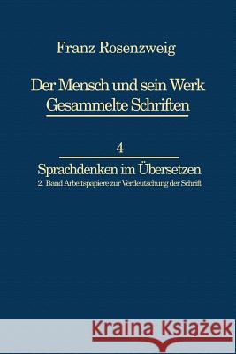 Franz Rosenzweig Sprachdenken: Arbeitspapiere Zur Verdeutschung Der Schrift Rosenzweig, U. 9789400960855 Springer