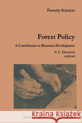 Forest Policy: A Contribution to Resource Development Hummel, F. C. 9789400960947 Springer
