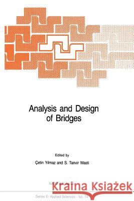 Analysis and Design of Bridges C. Yilmaz S. Tanvir Wasti 9789400961241 Springer