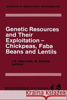 Genetic Resources and Their Exploitation -- Chickpeas, Faba Beans and Lentils Witcombe, J. R. 9789400961333 Springer